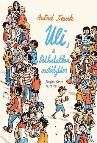 Rozprávky Uli, a láthatatlan osztálytárs - Astrid Frank