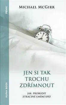 Medicína - ostatné Jen si tak trochu zdřímnout - Michael McGirr