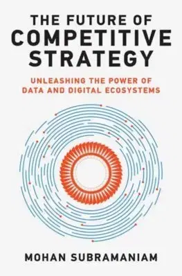 Manažment The Future of Competitive Strategy - Mohan Subramaniam