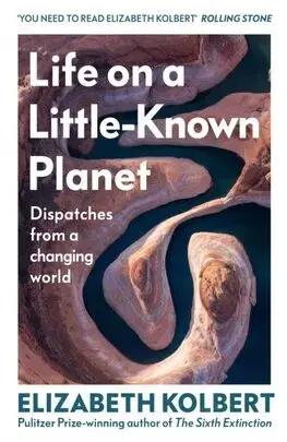Ekológia, meteorológia, klimatológia Life on a Little-Known Planet - Kolbert Elizabeth