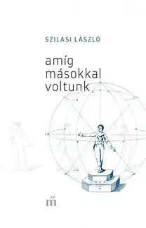 Novely, poviedky, antológie Amíg másokkal voltunk - László Szilasi