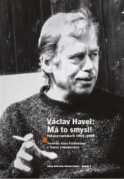 Fejtóny, rozhovory, reportáže Václav Havel - Má to smysl - Anna Freimanová,Tereza Johanidesová