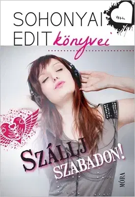 Pre deti a mládež - ostatné Szállj szabadon! - Edit Sohonyai