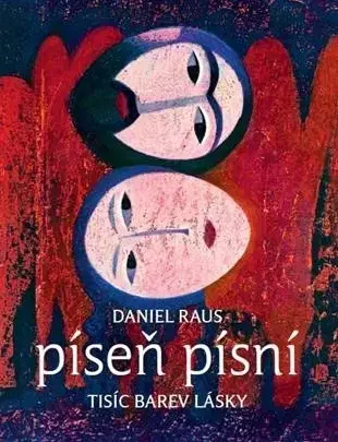 Česká poézia Píseň písní - Tisíc barev lásky - Daniel Raus