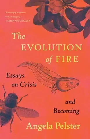 Biografie - Životopisy The Evolution of Fire - Angela Pelster