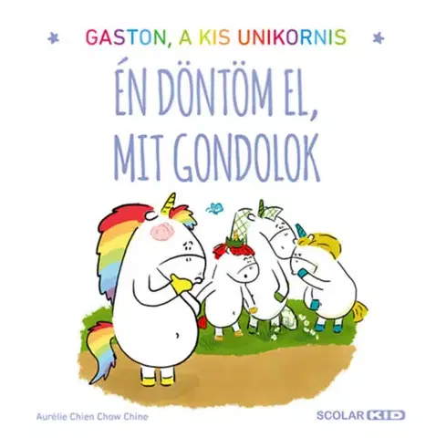 Rozprávky Gaston a kis unikornis - Én döntöm el, mit gondolok - Aurélie Chien Chow Chine