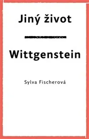 Česká poézia Jiný život. Wittgenstein - Sylva Fischerová