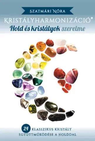 Aura, čakry, mandaly, kamene Kristályharmonizáció - Hold és Kristályok Szerelme - Nóra Szatmári