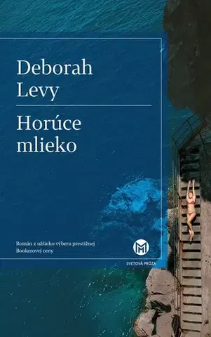 Romantická beletria Horúce mlieko - Deborah Levy