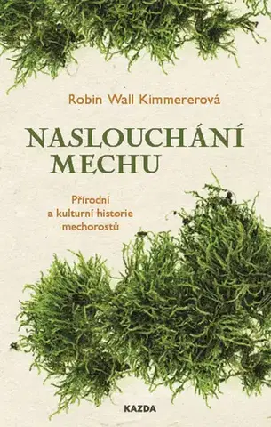 Biológia, fauna a flóra Naslouchání mechu - Robin Wall Kimmererová