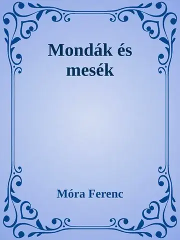Svetová beletria Mondák és mesék - Ferenc Móra