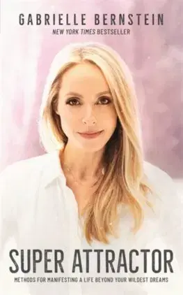 Rozvoj osobnosti Super Attractor - Gabrielle Bernstein