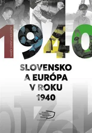 Slovenské a české dejiny Slovensko a Európa v roku 1940 - Marek Syrný