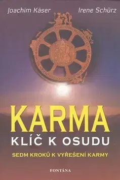 Ezoterika - ostatné Karma Klíč k osudu - Joachim Käser,Irene Schürz