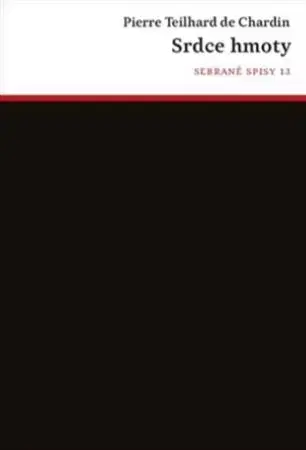 Filozofia Srdce hmoty - Pierre Teilhard de Chardin