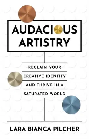Motivačná literatúra Audacious Artistry - Lara Bianca Pilcher