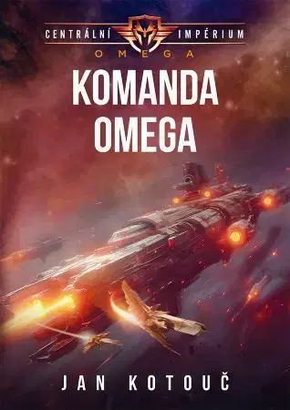 Sci-fi a fantasy Centrální impérium - Omega 1: Komanda Omega - Jan Kotouč