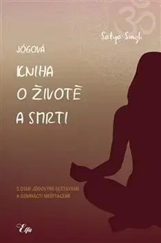 Joga, meditácia Jógová kniha o životě a smrti - Singh Satja