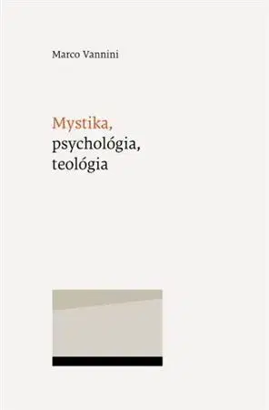 Filozofia Mystika, psychológia, teológia - Marco Vannini
