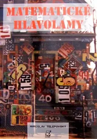 Matematika, logika Matematické hlavolamy - nové vydanie - Miroslav Telepovský
