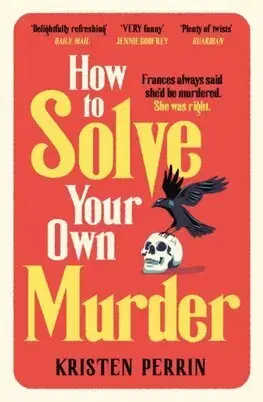Detektívky, trilery, horory How To Solve Your Own Murder - Kristen Perrin