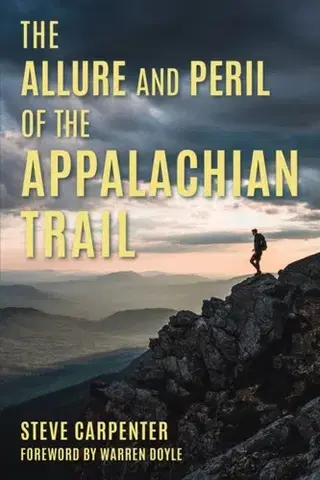 Šport The Allure and Peril of the Appalachian Trail - Steve Carpenter