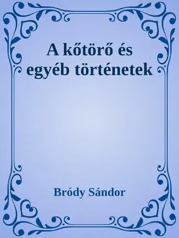 Svetová beletria A kőtörő és egyéb történetek - Sándor Bródy