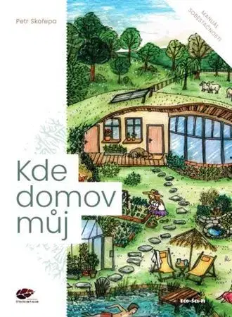 Dom, byt, stavba -ostatné Kde domov můj - Petr Skořepa