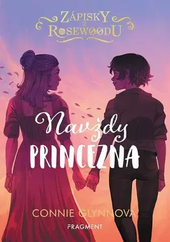 Pre deti a mládež - ostatné Zápisky z Rosewoodu – Navždy princezna - Connie Glynn
