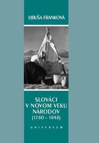 História - ostatné Slováci v novom veku národov (1780 – 1848) - Libuša Franková