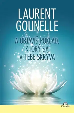 Svetová beletria A objavíš poklad, ktorý sa v tebe skrýva - Laurent Gounelle