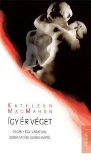 Romantická beletria Így ér véget - Kathleen Macmahon