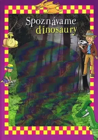 Encyklopédie pre deti a mládež - ostatné Spoznávame dinosaury