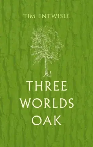 Biológia, fauna a flóra Three Worlds Oak - Tim Entwisle