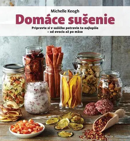 Kuchárky - ostatné Domáce sušenie - Michelle Keogh,Natália Holinová