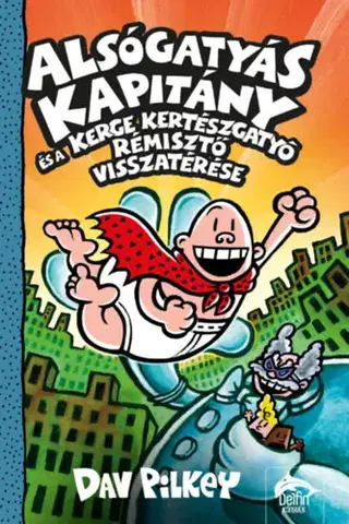 Rozprávky Alsógatyás Kapitány és a Kerge Kertészgatyó rémisztő visszatérése - Dav Pilkey