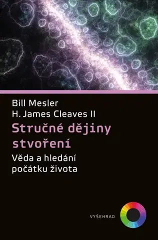 História - ostatné Stručné dějiny stvoření - Bill Mesler,H. James Cleaves,Josef Lhotský