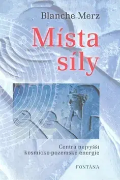 Ezoterika - ostatné Místa síly - Merz Blanche