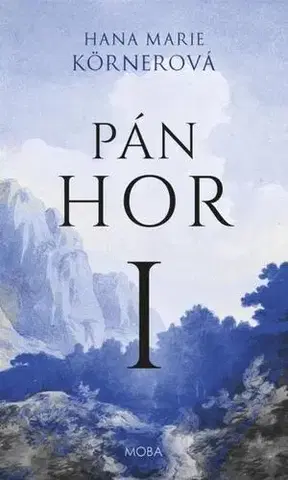 Romantická beletria Pán hor I. - Hana Marie Körnerová