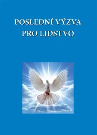Ezoterika - ostatné Poslední výzva pro lidstvo