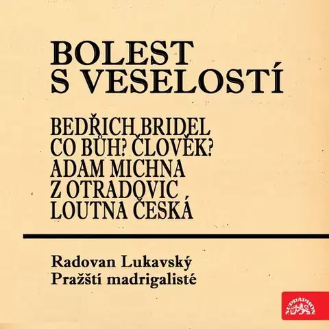 Poézia SUPRAPHON a.s. Bolest s veselostí Bedřich Bridel Co Bůh? Člověk? Adam Michna z Otradovic Loutna česká