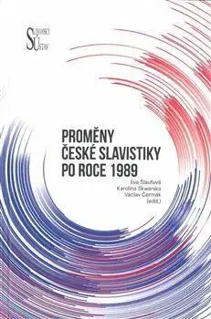 Literárna veda, jazykoveda Proměny české slavistiky po roce 1989 - Václav Čermák,Karolína Skwarska,Eva Šlaufová