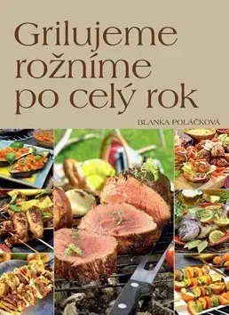 Grilovanie, Wok Grilujeme rožníme po celý rok (česky) - Blanka Poláčková