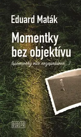 Slovenská beletria Momentky bez objektívu - Eduard Maták