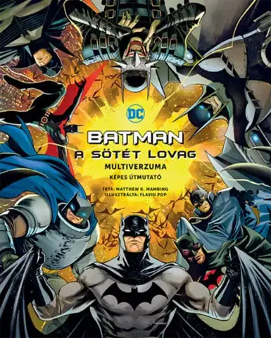 Pre deti a mládež - ostatné Batman - A Sötét Lovag multiverzuma - Képes útmutató - Matthew K. Manning