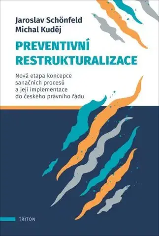 Právo ČR Preventivní restrukturalizace - Jaroslav Schönfeld,Michal Kuděj