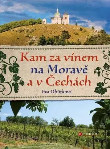 Slovensko a Česká republika KAM za vínem na Moravě a v Čechách - Eva Obůrková