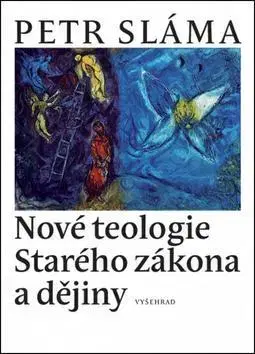 Kresťanstvo Nové teologie Starého zákona a dějiny - Petr Sláma