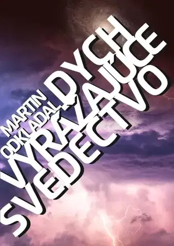 Skutočné príbehy Dych vyrážajúce svedectvo - Martin Odkladal