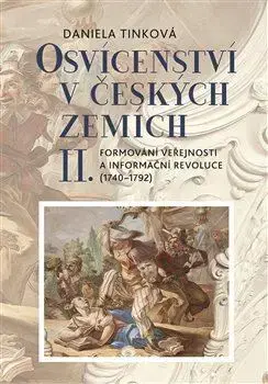 Slovenské a české dejiny Osvícenství v českých zemích II. - Daniela Tinková